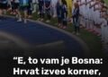 “E, to vam je Bosna: Hrvat izveo korner, Bošnjak asistirao, a Srbin zabio gol!