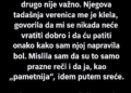 RASTURILA SAM NJEGOVU VERIDBU I UDALA SE ZA NJEGA – A ONDA MI SE SVE VRATILO
