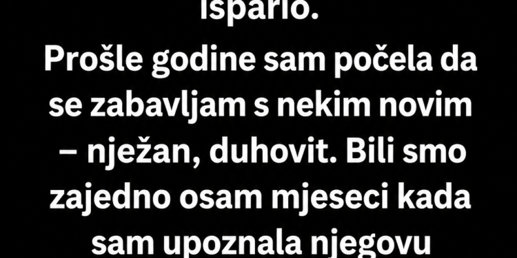 MOJ NOVI DEČKO JE ZNAO KO SAM PRIJE NEGO ŠTO SMO SE UPOZNALI – A SVE JE VODILO DO MOG NESTALOG BIVŠEG MUŽA