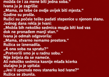 KĆERKA JE MAJCI REKLA DA NEMA MJESTA ZA NJU – A ONDA JE MAJKA SLUČAJNO SAZNALA KO SE USELIO U SOBU KOJU JE ONA PLATILA
