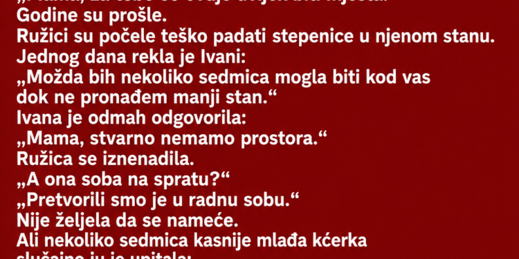 KĆERKA JE MAJCI REKLA DA NEMA MJESTA ZA NJU – A ONDA JE MAJKA SLUČAJNO SAZNALA KO SE USELIO U SOBU KOJU JE ONA PLATILA