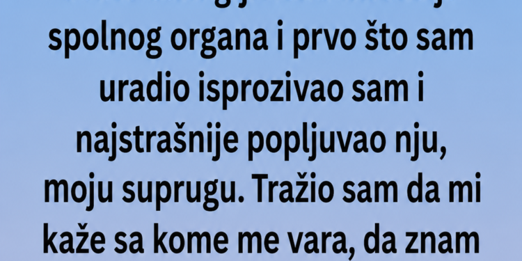 OPTUŽIO SAM ŽENU ZA PREVARU ZBOG INFEKCIJE: Kada sam saznao PRAVI UZROK, bilo me je sramota!