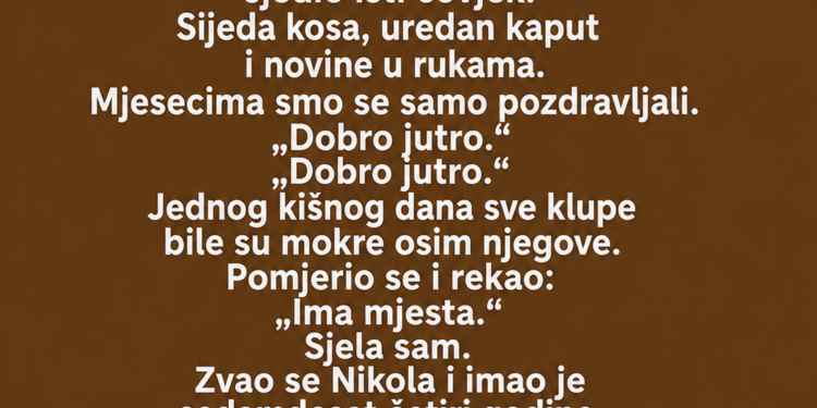 SVAKOG JUTRA JE SJEDIO SAM NA ISTOJ KLUPI – JEDNOG DANA OSTAVIO JE PORED MENE STARU FOTOGRAFIJU I REKAO: „POGLEDAJ ŽENU NA NJOJ“