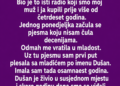 NA STAROM RADIJU SVAKOG PONEDELJKA ČULA SAM ISTU PJESMU – A ONDA JE VODITELJ PROČITAO PORUKU SA MOJIM IMENOM