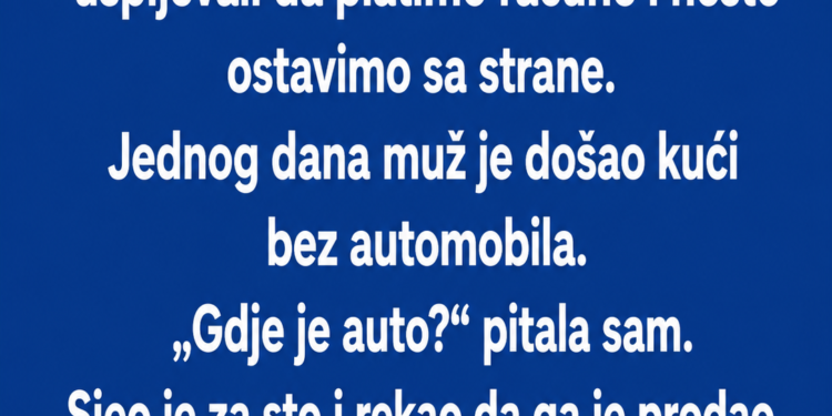 MUŽ MI JE REKAO DA JE PRODAO AUTO ZBOG DUGOVA – A ONDA SAM U PRETINCU PRONAŠLA RAČUN NA IME DRUGE ŽENE