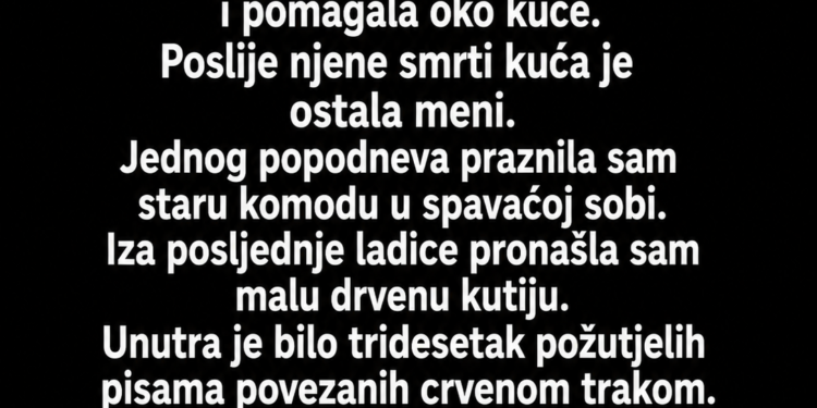 U STAROJ KOMODI PRONAŠLA SAM 30 PISAMA VEZANIH CRVENOM TRAKOM – SVA SU BILA ADRESIRANA NA MENE, ALI NIJEDNO NIKADA NISAM DOBILA