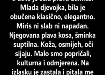 VOZIO SAM DJEVOJKU I NJENU BAKU TAKSIJEM – A ONDA SAM SAZNAO DA SU ME MJESECIMA TRAŽILE