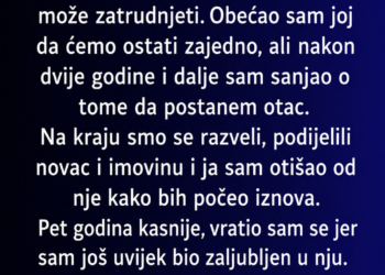 OSTAVIO SAM JE JER NIJE MOGLA IMATI DJECU, A 5 GODINA KASNIJE DOŽIVIO SAM ŠOK