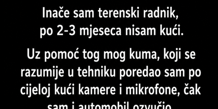 SUMNJAO SAM DA ME ŽENA VARA PA SAM POSTAVIO KAMERE: Ono što sam otkrio o svom KUMU nisam mogao ni sanjati!