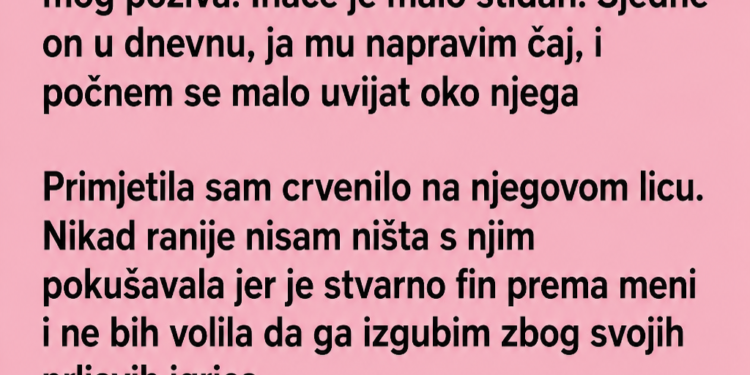 POZVALA SAM NAJBOLJEG PRIJATELJA U SPAVAĆU SOBU: Ono što je uradio na kraju OSTAVILO ME BEZ RIJEČI!