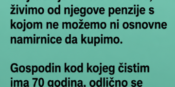 ČISTILA SAM KUĆU BOGATOM STARCU DA PREHRANIM PORODICU – ONO ŠTO JE URADIO JEDNOG DANA OSTAVILO ME BEZ RIJEČI