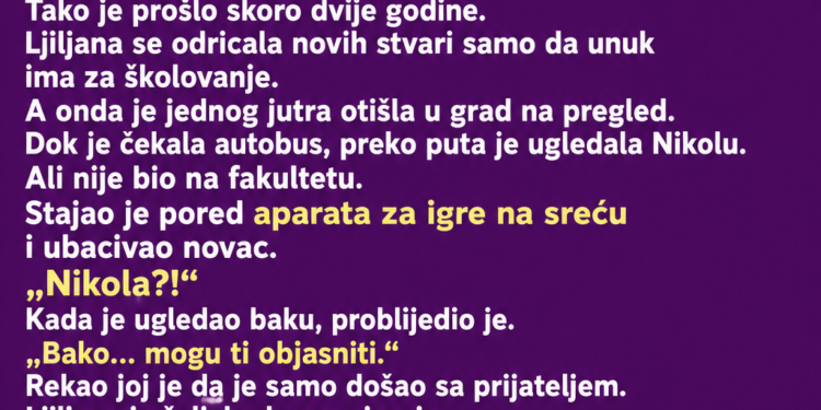 BAKA JE SVAKOG MJESECA DAVALA UNUKU 200 MARAKA ZA FAKULTET – A ONDA GA JE SLUČAJNO VIDJELA NA MJESTU NA KOJEM NIKADA NIJE TREBAO BITI