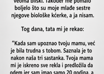 SAZNALA SAM DA MI TATA NIJE BIO BIOLOŠKI OTAC, A ONDA MI JE OTKRIO KO JESTE