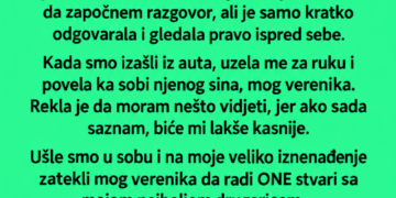 SVEKRVA ME JE MJESEC DANA PRIJE VJENČANJA ODVELA U NJEGOVU SOBU – ONO ŠTO SAM TAMO ZATEKLA SLOMILO ME JE