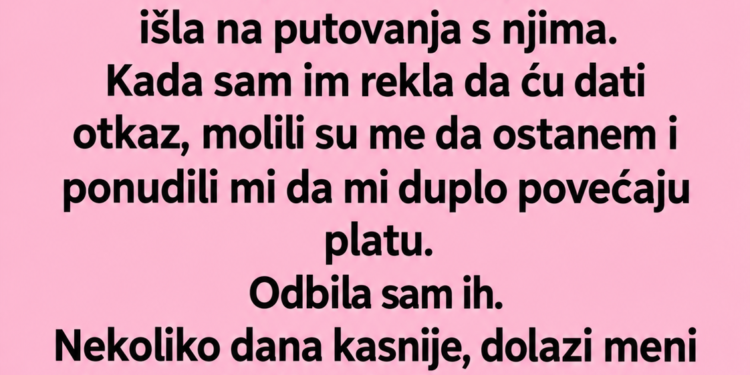 RADILA SAM GODINAMA KAO DADILJA BOGATOM PARU – NAKON OTKAZA POSLALI SU MI RAČUN OD NEKOLIKO HILJADA EURA…