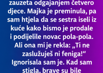 HTJELA SAM POLA MAJČINE KUĆE – A ONDA SAM PROČITALA TESTAMENT I SHVATILA ŠTA JE SESTRA ŽRTVOVALA 12 GODINA