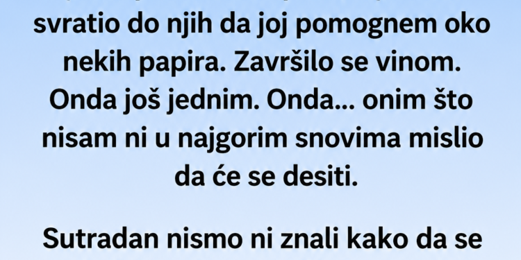 PREVARIO SAM NAJBOLJEG PRIJATELJA SA NJEGOVOM ŽENOM – MJESEC KASNIJE SAZNALI SMO VIJEST KOJA JE SVE PROMIJENILA
