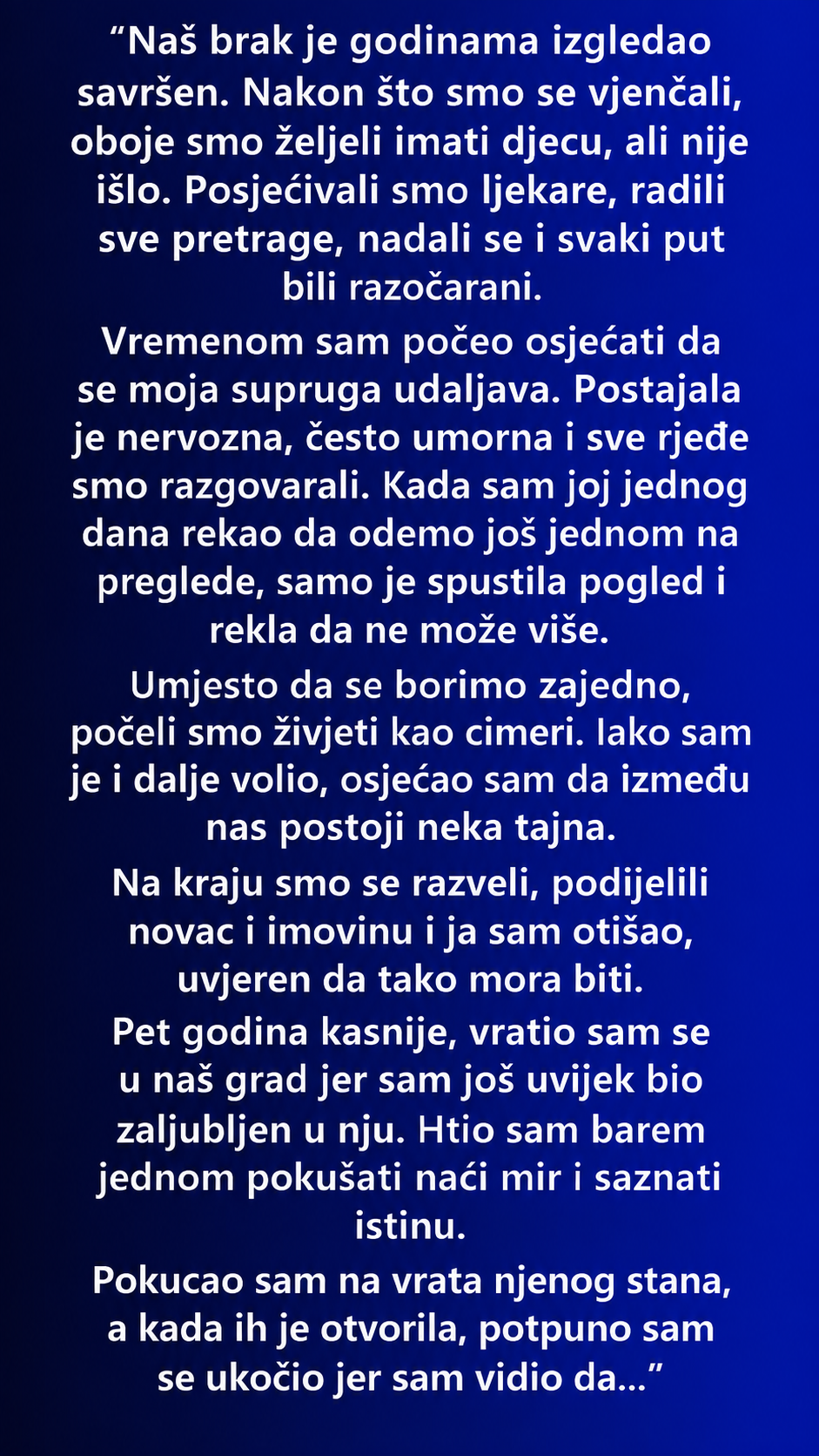 RAZVELI SMO SE JER SMO MISLILI DA NE MOŽE IMATI DJECU – 5 GODINA KASNIJE OTVORILA MI JE VRATA I OTKRILA ISTINU!