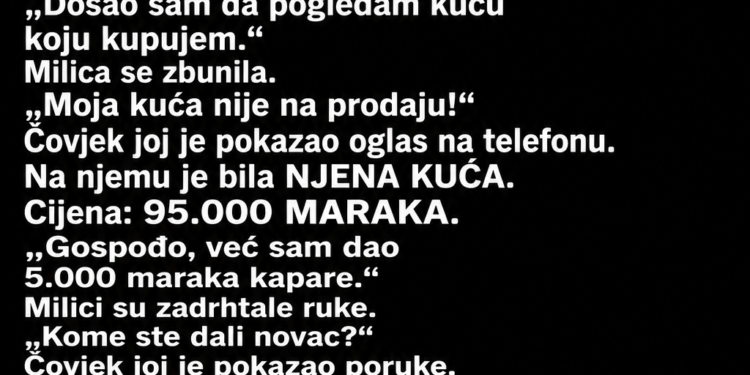 KĆERKA JE MAJCI GOVORILA DA JOJ PLAĆA RAČUNE – A ONDA JE PRED KUĆU STIGAO ČOVJEK KOJI JE REKAO DA JE NOVI VLASNIK