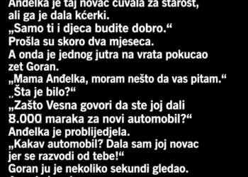KĆERKA JE MAJCI REKLA DA JOJ TREBA NOVAC ZA RAZVOD – A ONDA JE ZET DOŠAO NA VRATA I POSTAVIO JEDNO PITANJE