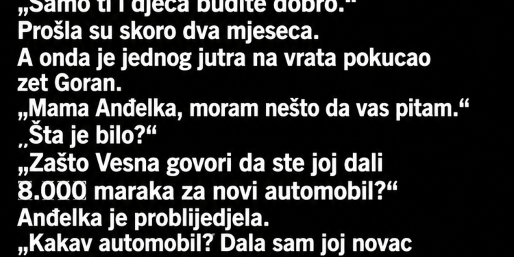 KĆERKA JE MAJCI REKLA DA JOJ TREBA NOVAC ZA RAZVOD – A ONDA JE ZET DOŠAO NA VRATA I POSTAVIO JEDNO PITANJE