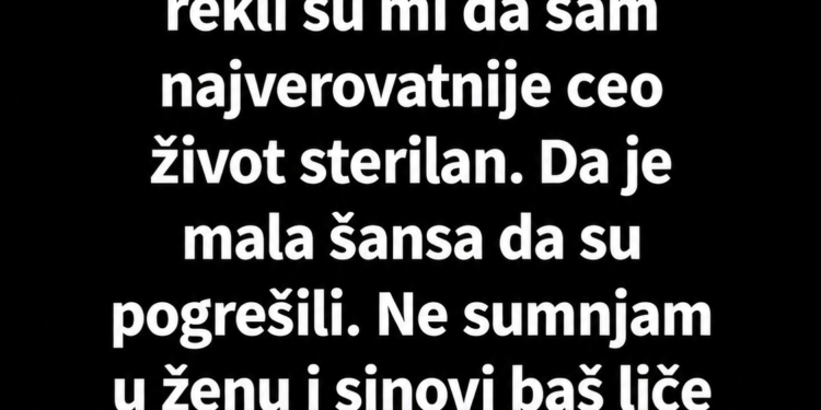 DOKTOR MI JE REKAO DA SAM CIJELI ŽIVOT STERILAN – URADIO SAM DNK TEST DJECE, A ONDA JE MAJKA OTKRILA TAJNU STARU 45 GODINA!
