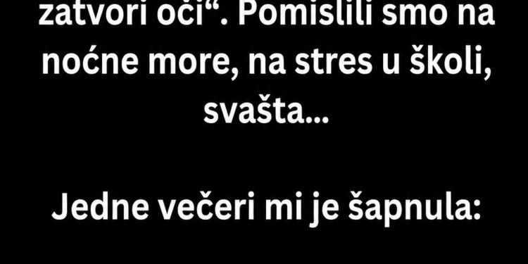 KĆERKA JE SVAKU NOĆ PLAKALA JER JE „NEKO“ ULAZIO U NJENU SOBU – KADA SMO OTKRILI KO JE, OSTALI SMO BEZ RIJEČI!