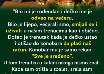 NEPOZNATI ČOVJEK NAM JE PLATIO VEČERU ZA MOJ ROĐENDAN: Kad sam kod kuće saznala ko je on, ostala sam bez riječi