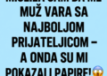 MISLILA SAM DA ME MUŽ VARA SA NAJBOLJOM PRIJATELJICOM – A ONDA SU MI POKAZALI PAPIRE!
