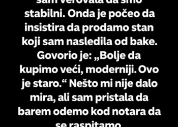 MUŽ ME JE NAGOVARAO DA PRODAM BAKIN STAN – KOD NOTARA SAM OTKRILA ŠTA JE PLANIRAO S MOJIM NOVCEM!