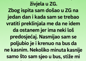 VRATIO SAM SE ZBOG NJENOG LOŠEG PREDOSJEĆAJA – TEK U PONOĆ SAM SHVATIO ZAŠTO ME NIJE PUSTILA DA ODEM