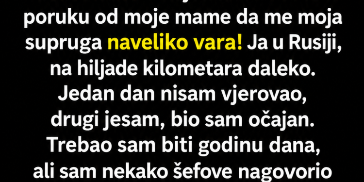 OTIŠAO SAM U RUSIJU DA PREHRANIM PORODICU, A MAJKA MI JE JAVILA DA ME ŽENA VARA: Vratio sam se 2 mjeseca ranije i zatekao prizor koji nisam očekivao