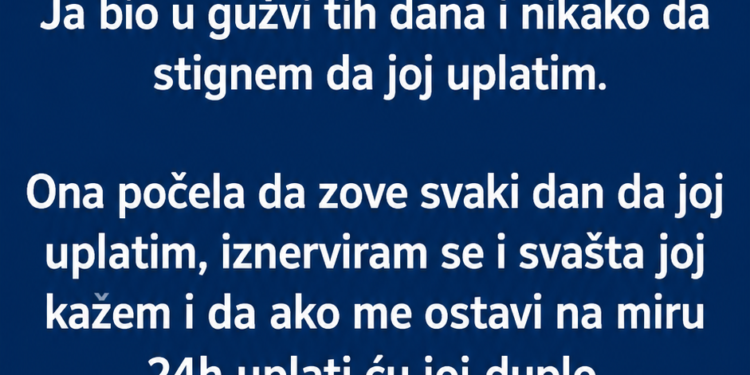 UPLATIO SAM JOJ DUPLO DA ME VIŠE NE ZOVE – A ONDA MI JE SUTRADAN STIGLA PORUKA KOJA JE SVE PROMIJENILA