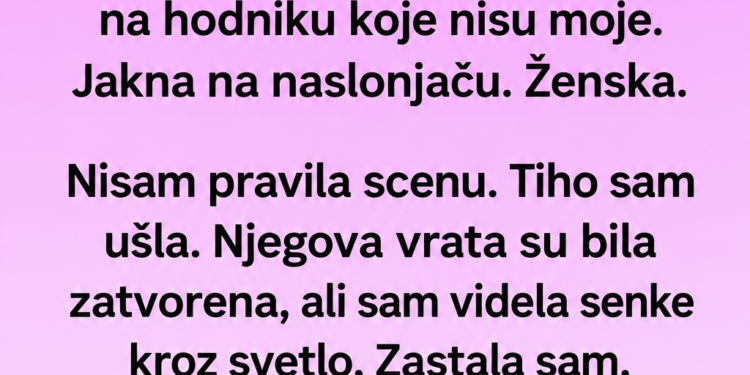 UŠLA SAM U STAN I ODMAH SHVATILA DA NISMO SAMI – ONO ŠTO SAM URADILA OSTAVILO GA JE BEZ RIJEČI