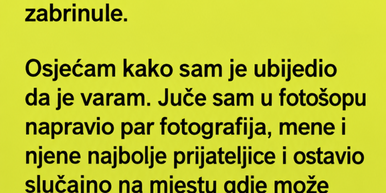 PODMETAO SAM ŽENI DOKAZE DA JE VARAM IZ ŠALE: Kada sam se vratio kući, na stolu me je čekalo nešto zbog čega mi je osmijeh odmah nestao