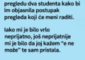 PRISTALA SAM DA DVA STUDENTA PRISUSTVUJU GINEKOLOŠKOM PREGLEDU – A ONDA JE U ORDINACIJU UŠLA DJEVOJKA KOJU DOBRO POZNAJEM!