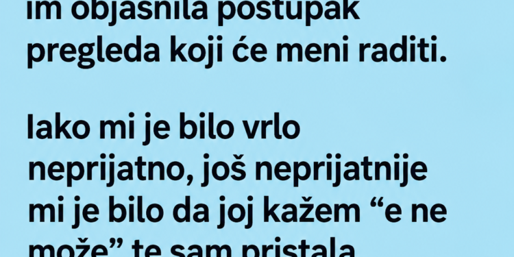 PRISTALA SAM DA DVA STUDENTA PRISUSTVUJU GINEKOLOŠKOM PREGLEDU – A ONDA JE U ORDINACIJU UŠLA DJEVOJKA KOJU DOBRO POZNAJEM!