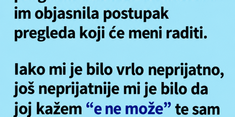 PRISTALA SAM DA DVA STUDENTA PRISUSTVUJU GINEKOLOŠKOM PREGLEDU: Kada je jedan od njih ušao, od neprijatnosti sam se potpuno ukočila
