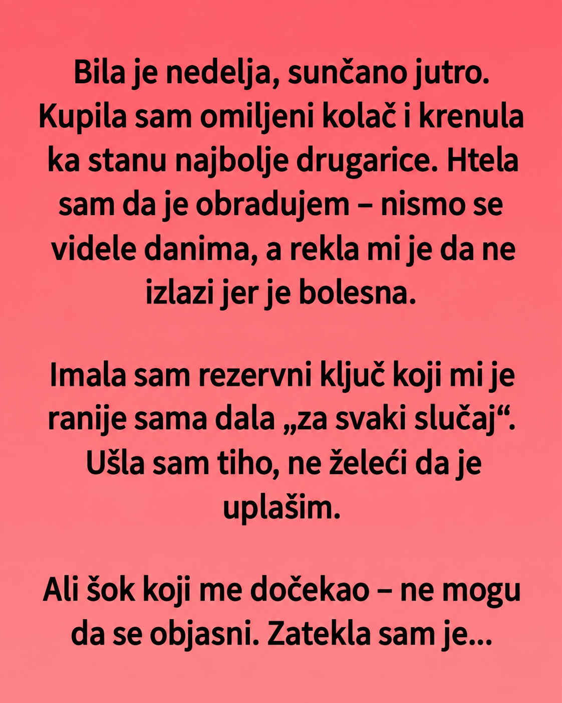 OTIŠLA SAM DA IZNENADIM NAJBOLJU DRUGARICU: Ono što sam pronašla u njenom stanu otkrilo je tajnu koju su naše porodice godinama skrivale…