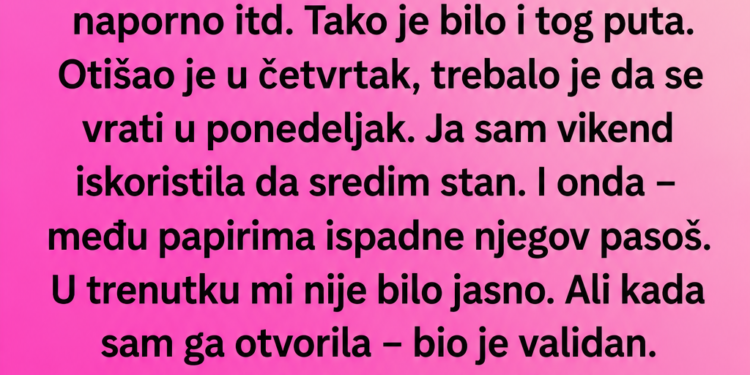 MUŽ JE OTIŠAO NA „POSLOVNI PUT“, A ONDA SAM PRONAŠLA NJEGOV PASOŠ KOD KUĆE – ISTINA ME JE OSTAVILA BEZ RIJEČI