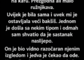 PONIZIO JU JE NA SASTANKU ZBOG IZGLEDA I OSTAVIO SAMU – NIJE NI SLUTIO ŠTA ĆE SE DOGODITI 4 GODINE KASNIJE