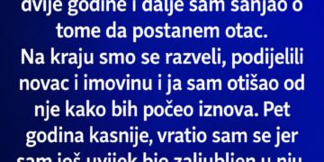 RAZVEO SAM SE OD ŽENE JER NIJE MOGLA IMATI DJECU – 5 GODINA KASNIJE POKUCAO SAM NA NJENA VRATA I ZATEKAO PRIZOR KOJI ME JE OSTAVIO BEZ RIJEČI!