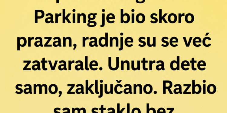 ČUO SAM PLAČ DJETETA IZ ZAKLJUČANOG AUTA I RAZBIO STAKLO: Kada su roditelji stigli, saznao sam kako je ostalo samo