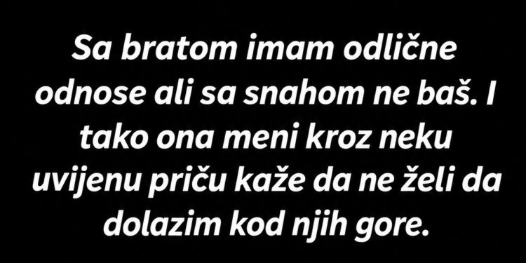 SNAHA MI JE ZABRANILA DA DOLAZIM KOD NJIH, A ONDA JE OD MENE ZATRAŽILA USLUGU KOJU NISAM MOGAO DA VJERUJEM
