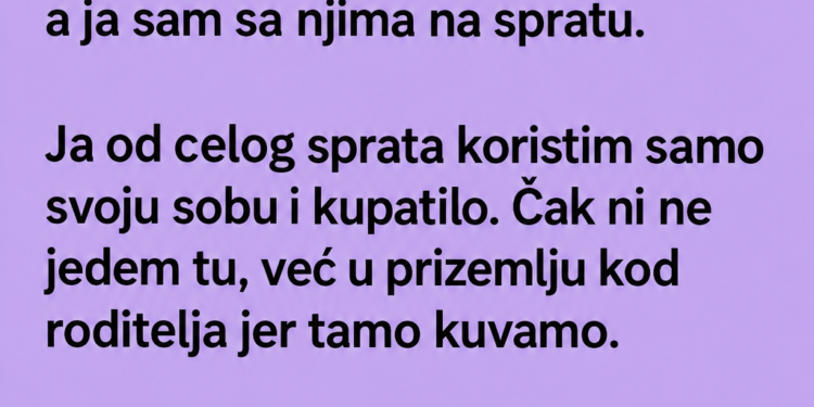 SNAHA ME NE PODNOSI I TRAŽI DA SE ISELIM IZ PORODIČNE KUĆE – A ONDA SAM ČULA PRAVI RAZLOG ZAŠTO ME ŽELI VAN…