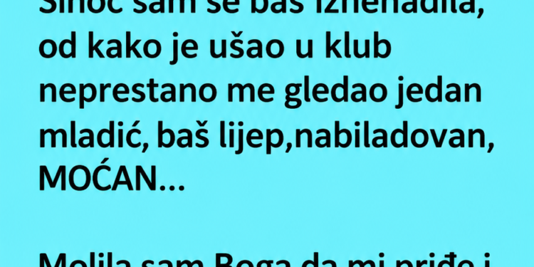 SAT VREMENA ME JE GLEDAO U KLUBU, A ONDA MI JE PRIŠAO S ČUDNIM ZAHTJEVOM: Tek kasnije mi je priznao pravu istinu