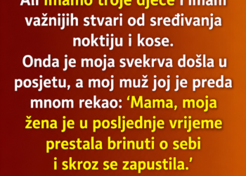 SVEKRVA JE ČULA KAKO MUŽ KAŽE DA SAM SE „ZAPUSTILA“ – NJEN ODGOVOR GA JE OSTAVIO BEZ RIJEČI