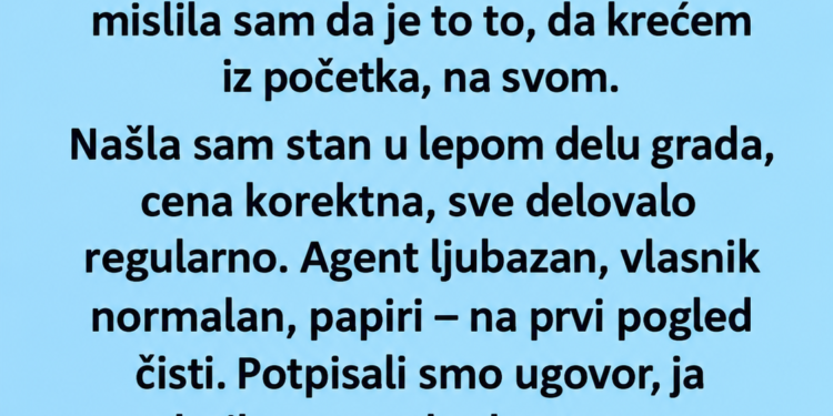 GODINAMA SAM ŠTEDJELA ZA SVOJ PRVI STAN: Dan nakon kupovine stigla mi je tužba, a onda sam saznala ko je pravi vlasnik…