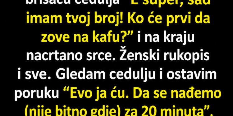OSTAVIO SAM BROJ TELEFONA NA ŠOFERŠAJBI, A ONDA SAM OTKRIO KO MI JE NACRTAO SRCE NA CEDULJI