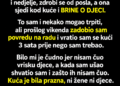 MISLIO SAM DA MI JE ŽENA NERADNICA: Vratio sam se kući 3 sata ranije, a ono što sam otkrio natjeralo me da se POSTIDIM